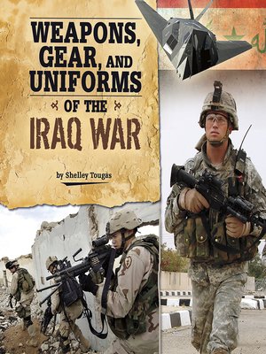 cover image of Weapons, Gear, and Uniforms of the Iraq War